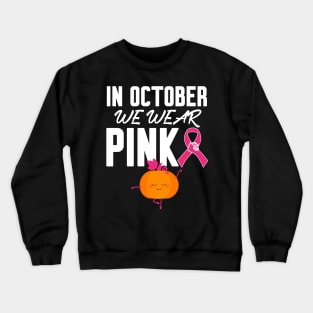 In October We Wear Pink Crewneck Sweatshirt